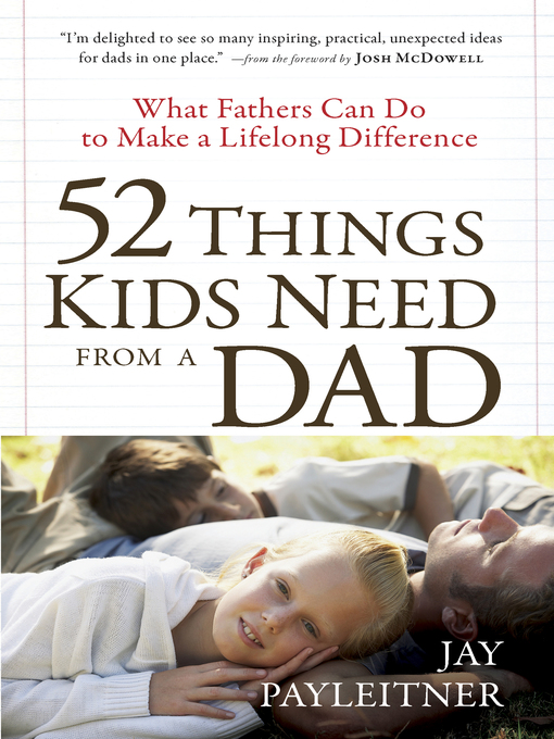 Title details for 52 Things Kids Need from a Dad by Jay Payleitner - Available